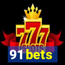 91 bets